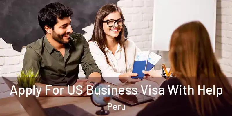  Apply For US Business Visa With Help Peru