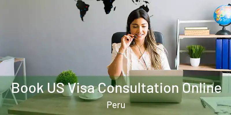  Book US Visa Consultation Online Peru