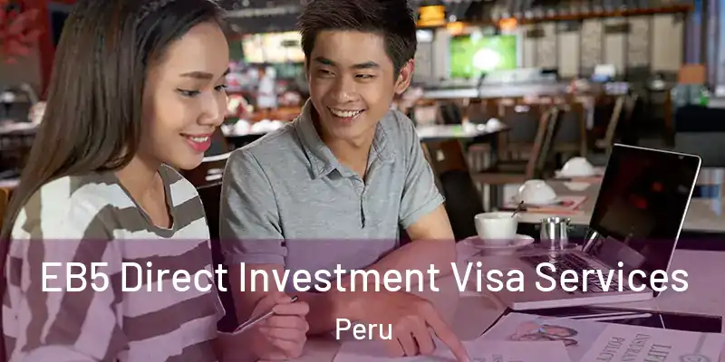  EB5 Direct Investment Visa Services Peru