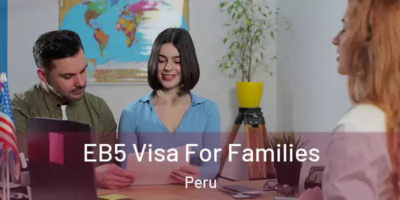  EB5 Visa For Families Peru