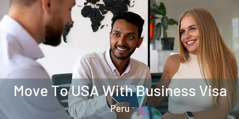  Move To USA With Business Visa Peru