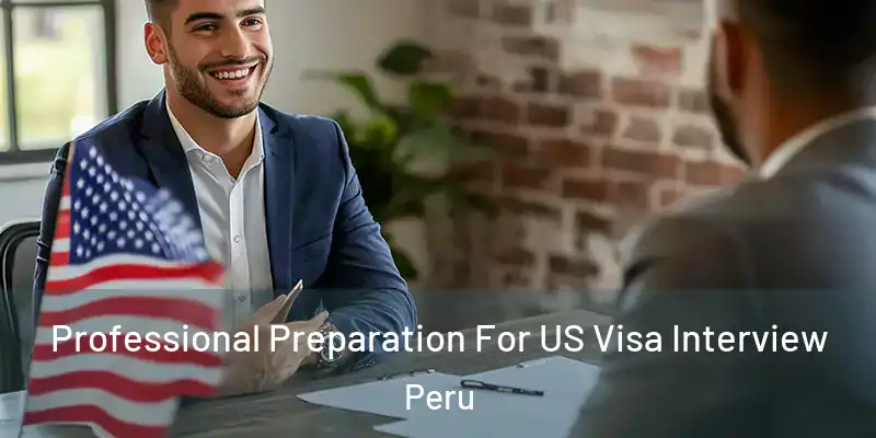  Professional Preparation For US Visa Interview Peru