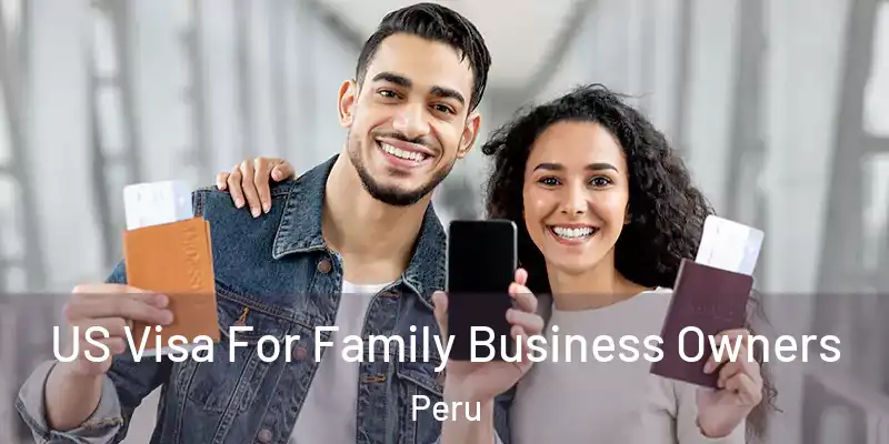  US Visa For Family Business Owners Peru