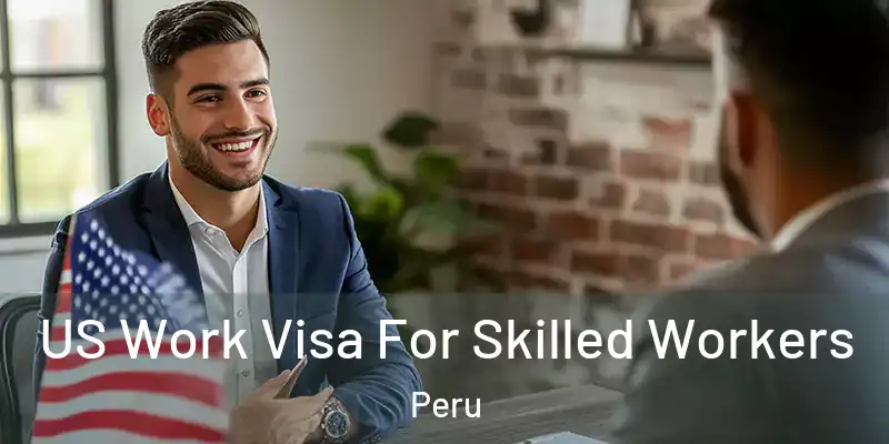  US Work Visa For Skilled Workers Peru